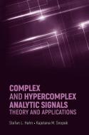 Complex And Hypercomplex Analytic Signals: Theory And Applications di Stefan L Hahn edito da Artech House Publishers