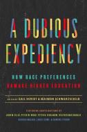 The a Dubious Expediency: How Race Preferences Damage Higher Education edito da ENCOUNTER BOOKS