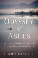 Odyssey of Ashes: A Memoir of Love, Loss, and Letting Go di Cheryl Krauter edito da SHE WRITES PR