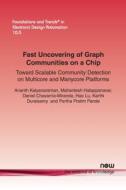 Fast Uncovering of Graph Communities on a Chip di Ananth Kalyanaraman, Mahantesh Halappanavar, Daniel Chavarría-Miranda edito da Now Publishers Inc