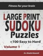 Fitness for your brain: Large Print SUDOKU Puzzles: 100+ Easy to Hard Puzzles - Train your brain anywhere, anytime! di Khalid Alzamili edito da INDEPENDENTLY PUBLISHED