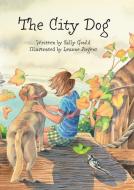 The City Dog di Sally Gould edito da STARFISH BAY PUBL