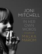 Joni Mitchell: In Her Own Words di Malka Marom edito da ECW PR