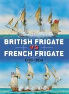 British Frigate vs French Frigate di Mark Lardas edito da Bloomsbury Publishing PLC