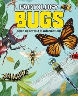 Factology: Bugs: Open Up a World of Information! edito da BUTTON BOOKS