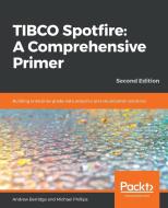TIBCO Spotfire di Andrew Berridge, Michael Phillips edito da Packt Publishing
