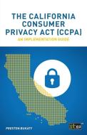 The California Consumer Privacy Act (CCPA) di Preston Bukaty edito da ITGP
