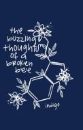 The Buzzing Thoughts of a Broken Bee di Indigo edito da Lulu.com