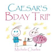 Caesar's Bday Trip di Michele Charles edito da Xlibris US