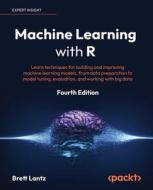 Machine Learning with R - Fourth Edition di Brett Lantz edito da Packt Publishing