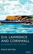 D.H. Lawrence And Cornwall di Prof. Philip Payton edito da University Of Exeter Press