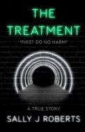 The Treatment di Sally J Roberts edito da Troubador Publishing
