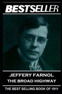Jeffery Farnol - The Broad Highway: The Bestseller of 1911 di Jeffery Farnol edito da LIGHTNING SOURCE INC