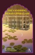 The Vanishing Indian Upper Class di Terry Williams, Raza Mohammed Khan edito da Anthem Press