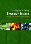Planning and Installing Bioenergy Systems di German Solar Energy Society (DGS), Ecofys edito da Taylor & Francis Ltd