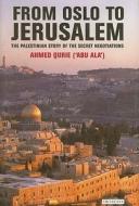 From Oslo to Jerusalem: The Palestinian Story of the Secret Negotiations di Ahmed Qurei edito da PAPERBACKSHOP UK IMPORT