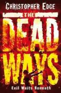 The Dead Ways di Christopher Edge edito da Catnip Publishing Ltd