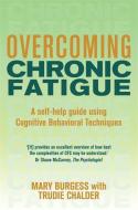 Overcoming Chronic Fatigue di Trudie Chalder, Mary Burgess edito da Little, Brown Book Group