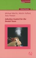 Infection Control For The Dental Team di Michael Martin, Martin Fulford, Tony Preston edito da Quintessence Publishing Co Ltd