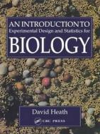 An Introduction To Experimental Design And Statistics For Biology di David Heath edito da Taylor & Francis Ltd