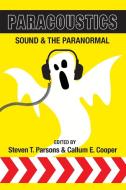 Paracoustics di Steven T. Parsons, Callum E. Cooper edito da White Crow Books