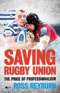 Saving Rugby Union: The Price of Professionalism 1995-2020 di Ross Reyburn edito da Y LOLFA
