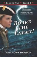 Board the Enemy!: Sea Rescue! Storm Fury! Danger on Land! Surprise Attack! di Anthony Barton edito da LIGHTNING SOURCE INC