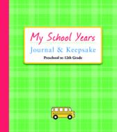 My School Years Journal & Keepsake: Preschool to 12th Grade di Alex A. Lluch edito da W S Pub Group