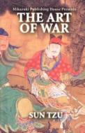 The Art of War: The Greatest Strategy Book Ever Written di Sun Tzu, Mikazuki Publishing House, Sunzi edito da Mikazuki Publishing House