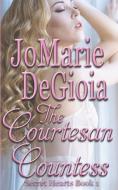 The Courtesan Countess: Secret Hearts Book 1 di Jomarie Degioia edito da LIGHTNING SOURCE INC