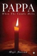 Pappa: When the Candle Melts di Beji Jaison edito da Notion Press, Inc.