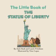 The Little Book of the Statue of Liberty di Laurie Friedman, Zack Bush edito da Cloverleaves Publishing LLC