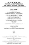 The Future of the Nlrb: What Noel Canning vs. Nlrb Means for Workers, Employers, and Unions di United States Congress, United States House of Representatives, Committee on Education and Th Workforce edito da Createspace Independent Publishing Platform