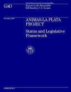 Animas-La Plata Project: Status and Legislative Framework di United States Government a Office (Gao) edito da Createspace Independent Publishing Platform