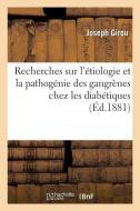 Recherches Sur l' tiologie Et La Pathog nie Des Gangr nes Chez Les Diab tiques di Girou-J edito da Hachette Livre - BNF
