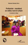 Profession : marabout en milieu rural et urbain di Mohamed Abdoulay Diarra edito da Editions L'Harmattan