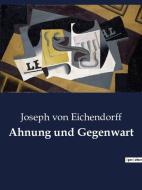 Ahnung und Gegenwart di Joseph Von Eichendorff edito da Culturea