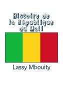 Histoire de la République du Mali di Lassy Mbouity edito da LIGHTNING SOURCE INC