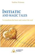 Initiatic and Magic Tales di Nadine Primeau edito da A Conscious World