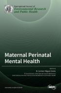 Maternal Perinatal Mental Health edito da MDPI AG