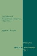 The Politics of Senegambian Integration, 1958-1994 di Jeggan C. Senghor edito da Lang, Peter