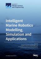Intelligent Marine Robotics Modelling, Simulation And Applications edito da Mdpi Ag