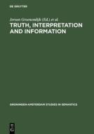 Truth, Interpretation and Information edito da De Gruyter Mouton