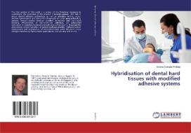 Hybridisation of dental hard tissues with modified adhesive systems di Andrea Corrado Profeta edito da LAP Lambert Academic Publishing