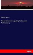 Annual statement respecting the Canadian Pacific railway di Charles Tupper edito da hansebooks
