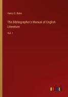 The Bibliographer's Manual of English Literature di Henry G. Bohn edito da Outlook Verlag