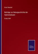 Beiträge zur Naturgeschichte der Hydromedusen di Ernst Haeckel edito da Salzwasser-Verlag