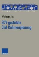 EDV-gestützte CIM-Rahmenplanung di Wolfram Jost edito da Gabler Verlag