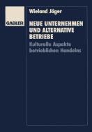 Neue Unternehmen und alternative Betriebe di Wieland Jäger edito da Gabler Verlag