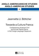 Towards a Cultura Franca di Jeannette U. Böttcher edito da Lang, Peter GmbH